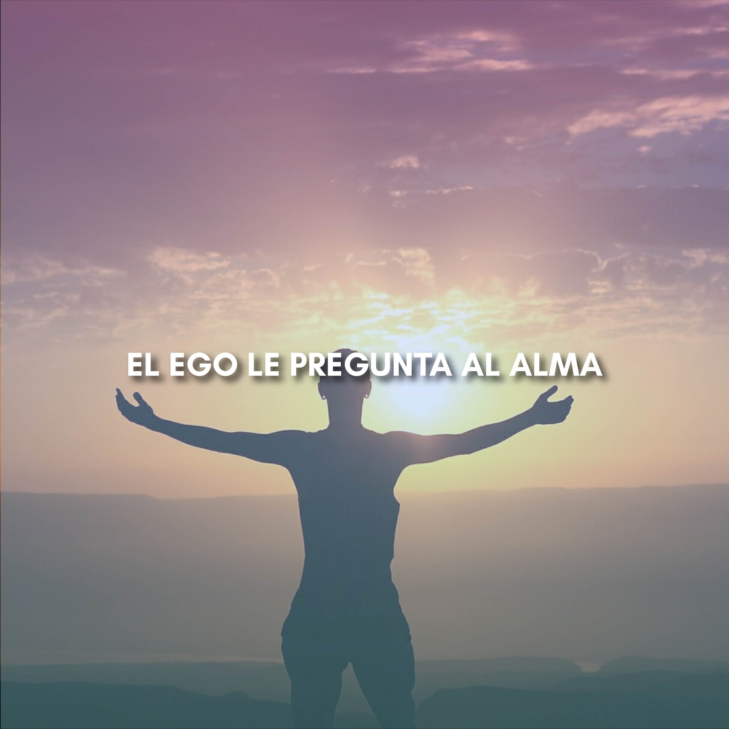 Lee más sobre el artículo EL EGO LE PREGUNTA AL ALMA