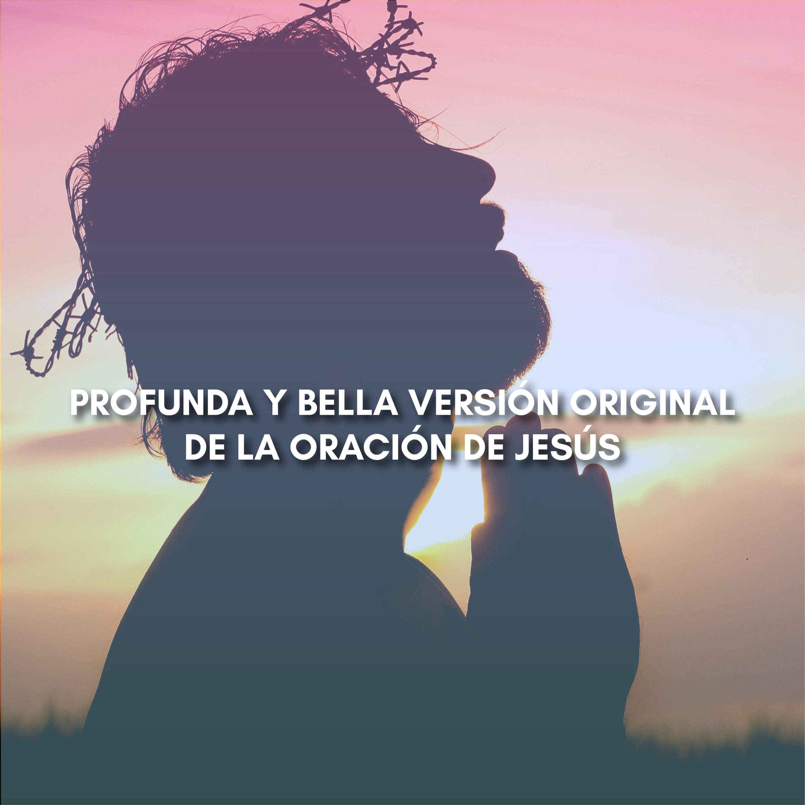 Lee más sobre el artículo PROFUNDA Y BELLA VERSIÓN ORIGINAL DE LA ORACIÓN DE JESÚS