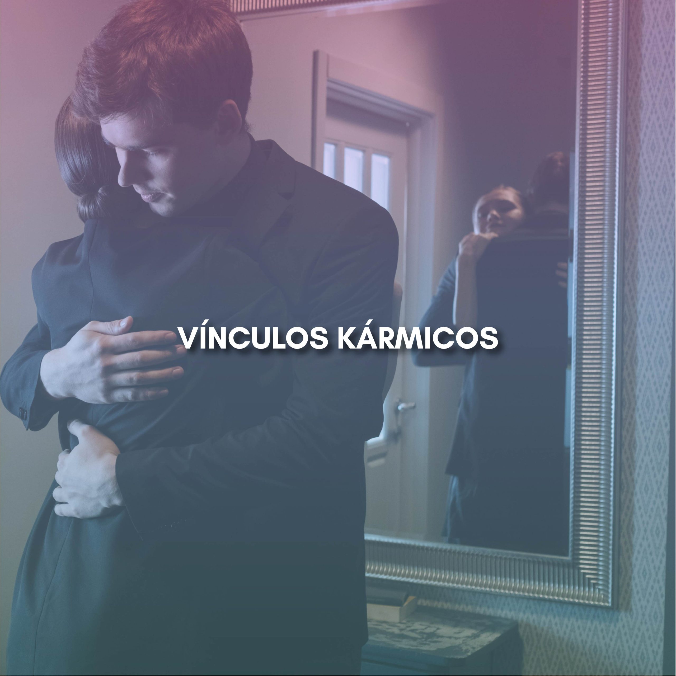 Lee más sobre el artículo VÍNCULOS KÁRMICOS