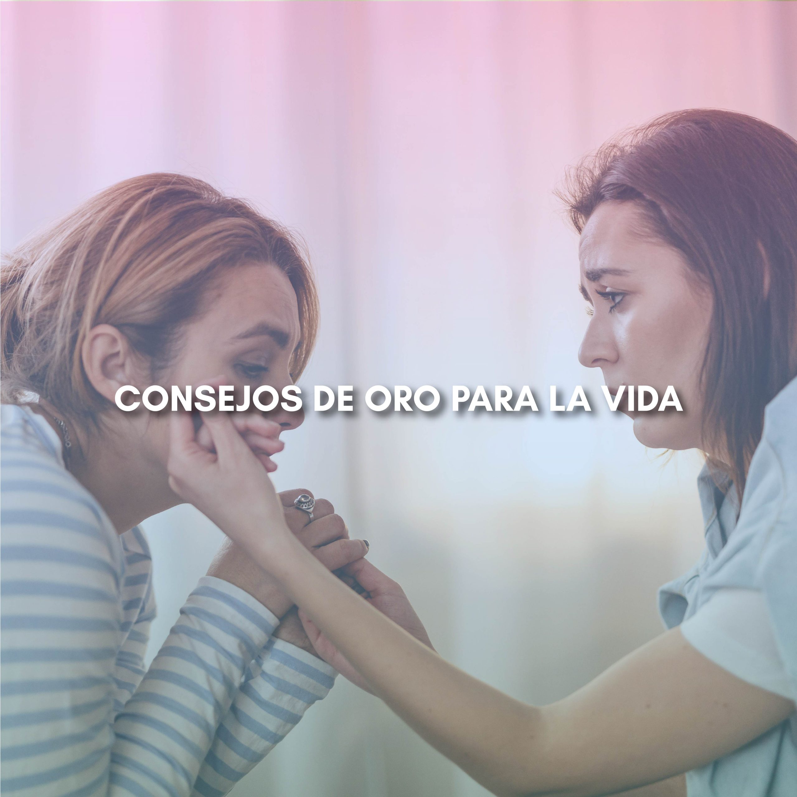 Lee más sobre el artículo CONSEJOS DE ORO PARA LA VIDA