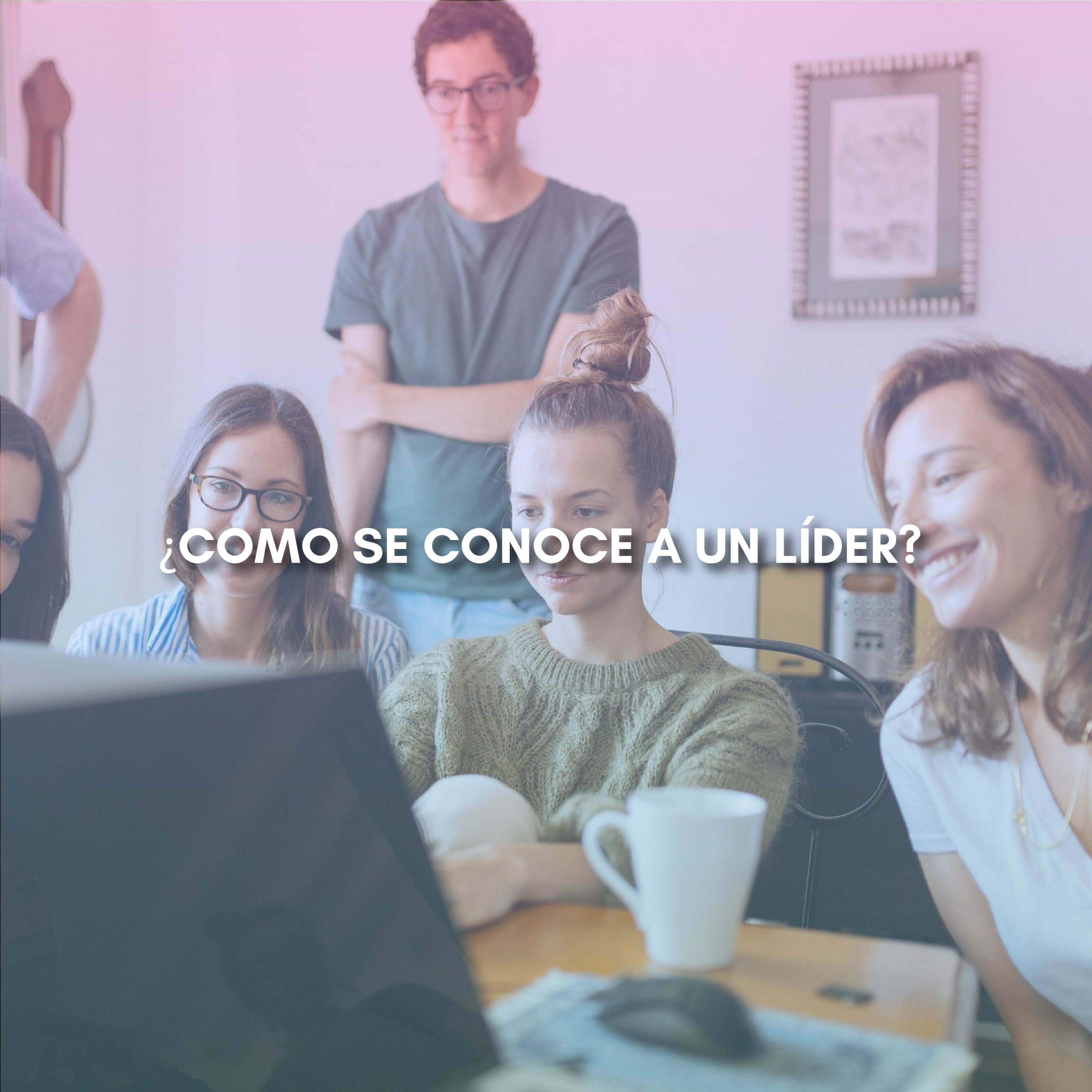 Lee más sobre el artículo ¿COMO SE CONOCE A UN LÍDER?