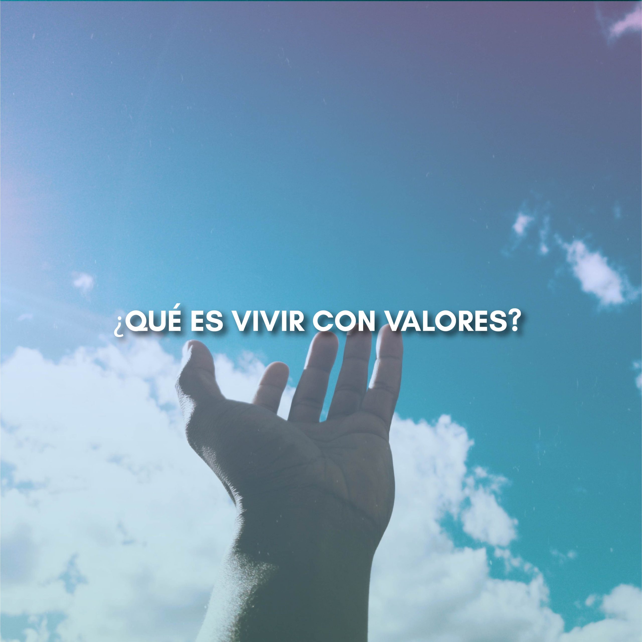 Lee más sobre el artículo ¿QUÉ ES VIVIR CON VALORES?