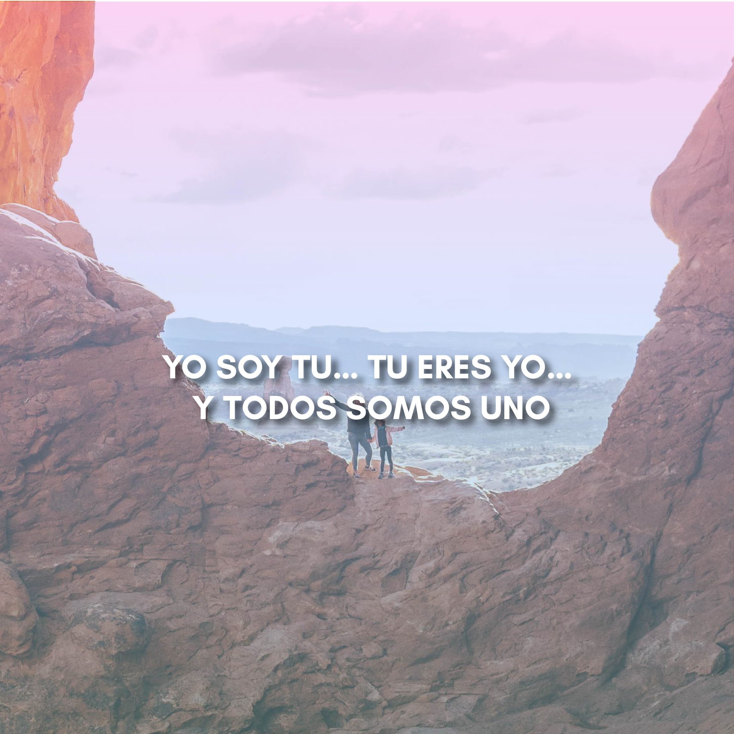 Lee más sobre el artículo YO SOY TU… TU ERES YO… Y TODOS SOMOS UNO