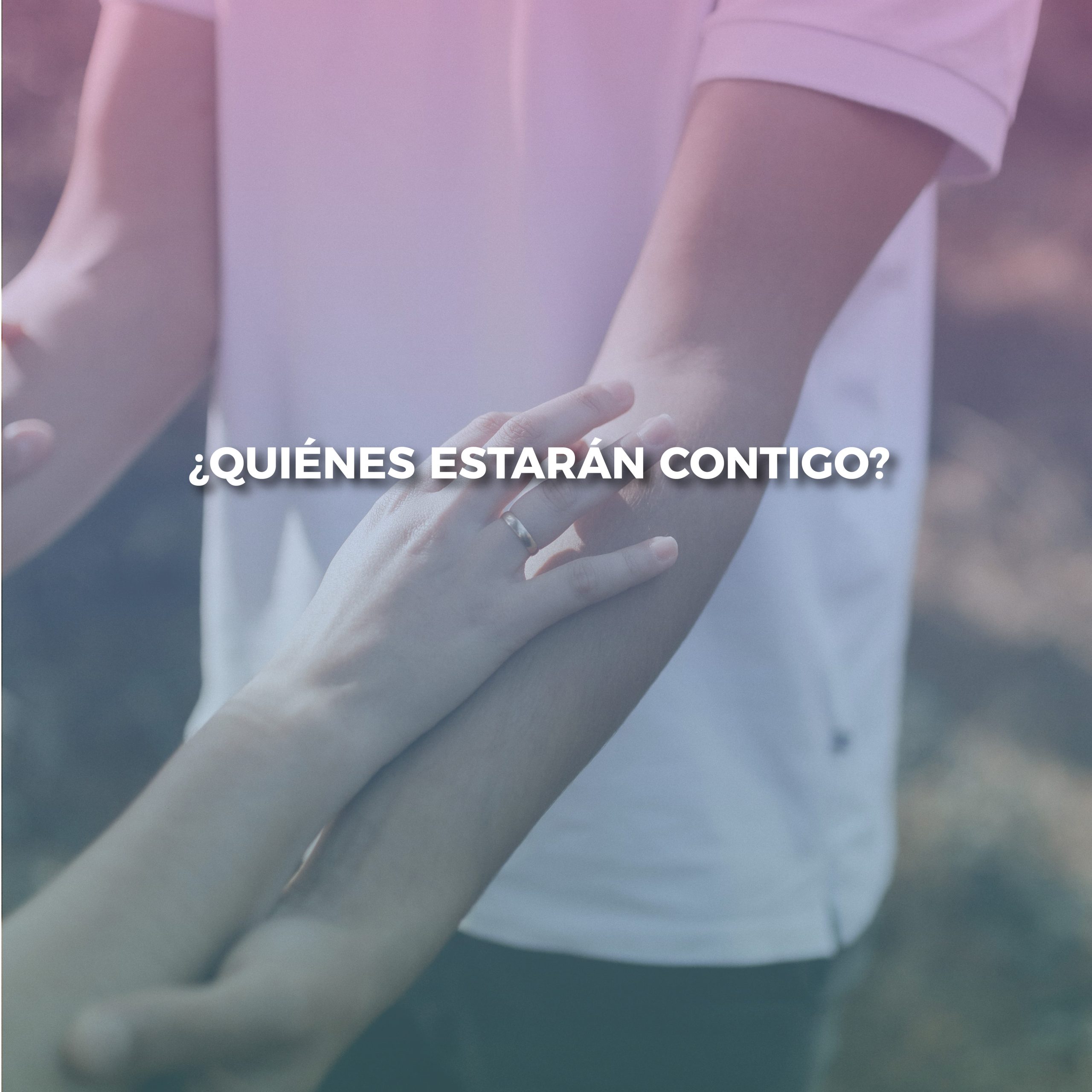 Lee más sobre el artículo ¿QUIÉNES ESTARÁN CONTIGO?