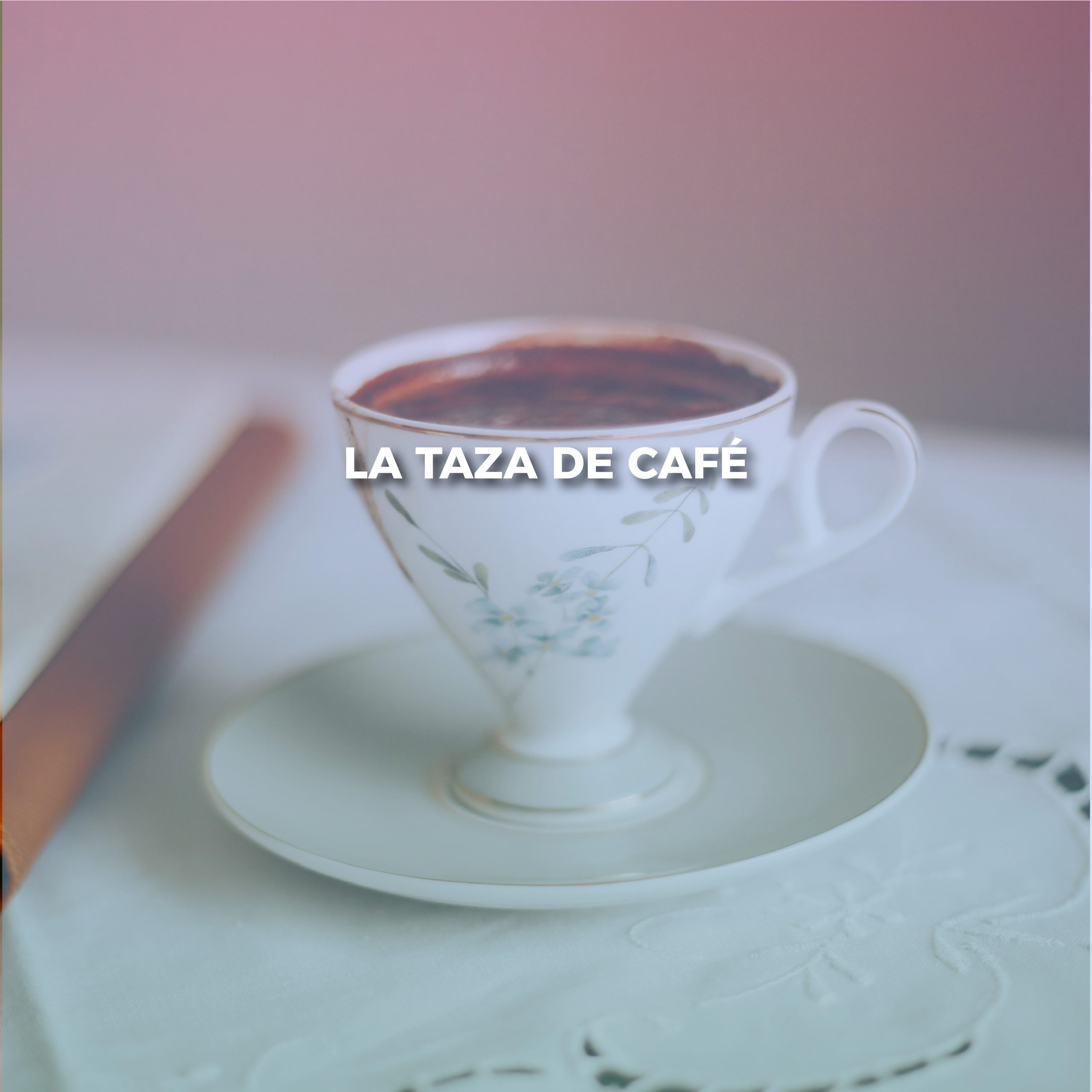 Lee más sobre el artículo LA TAZA DE CAFÉ