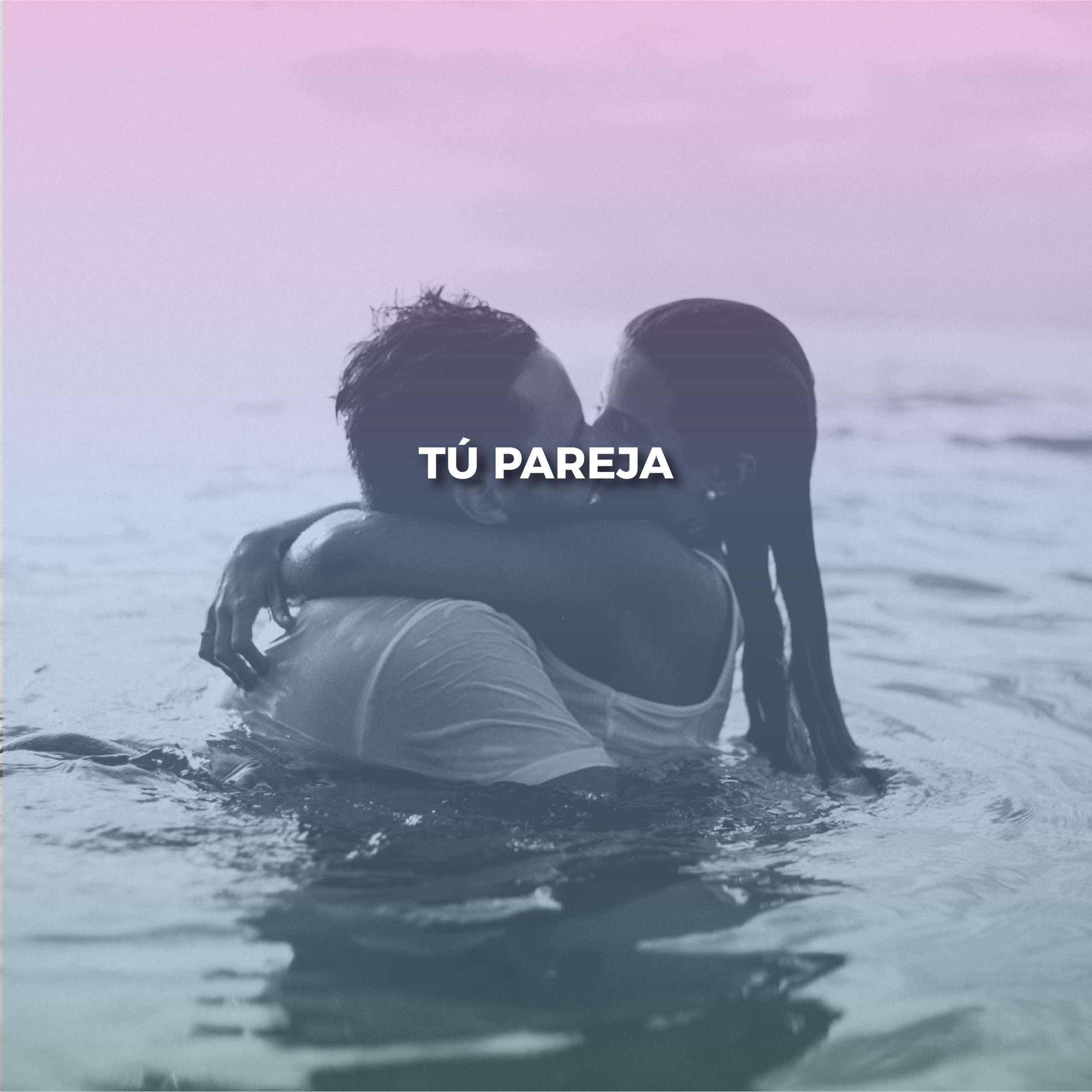 Lee más sobre el artículo TÚ PAREJA