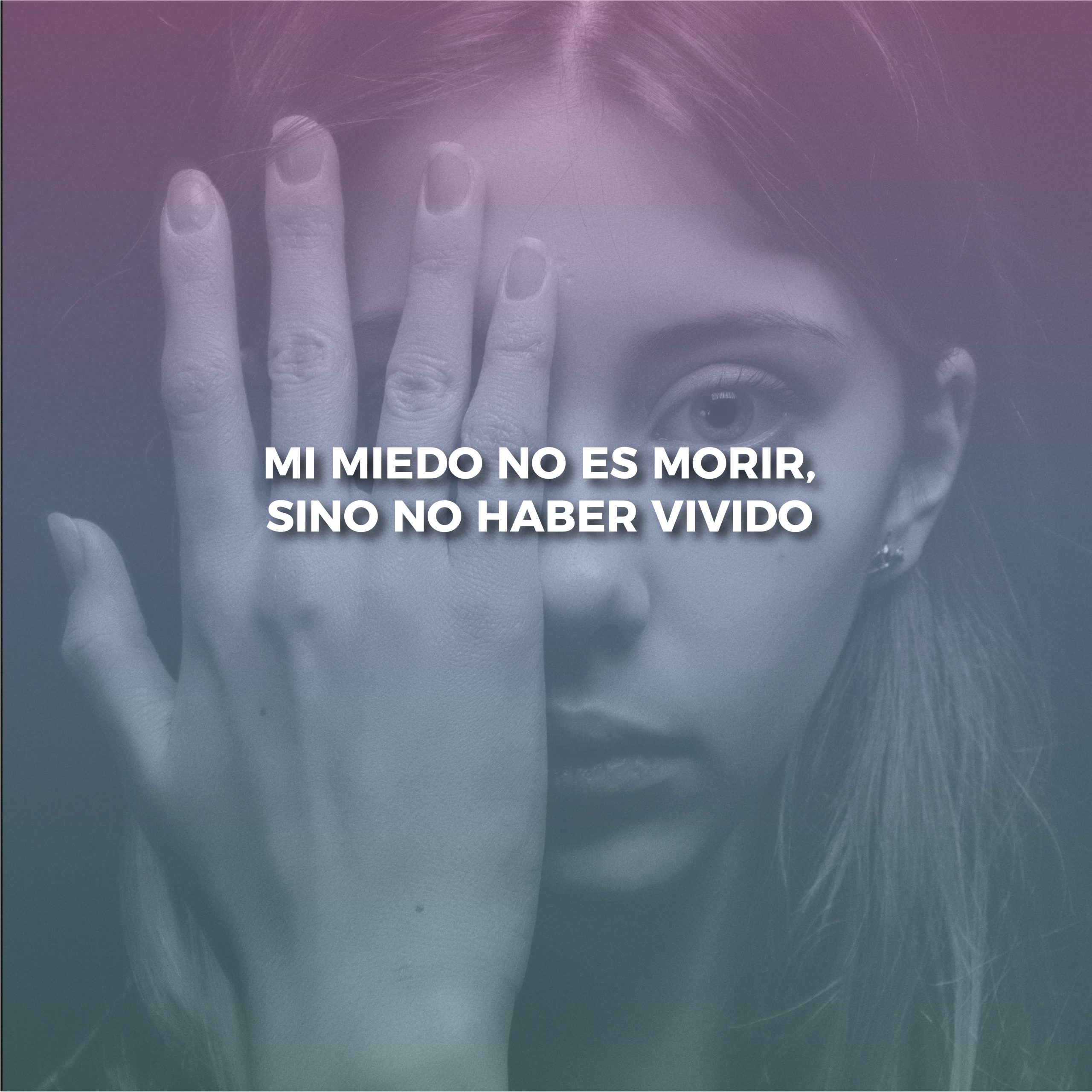 Lee más sobre el artículo MI MIEDO NO ES MORIR, SINO NO HABER VIVIDO