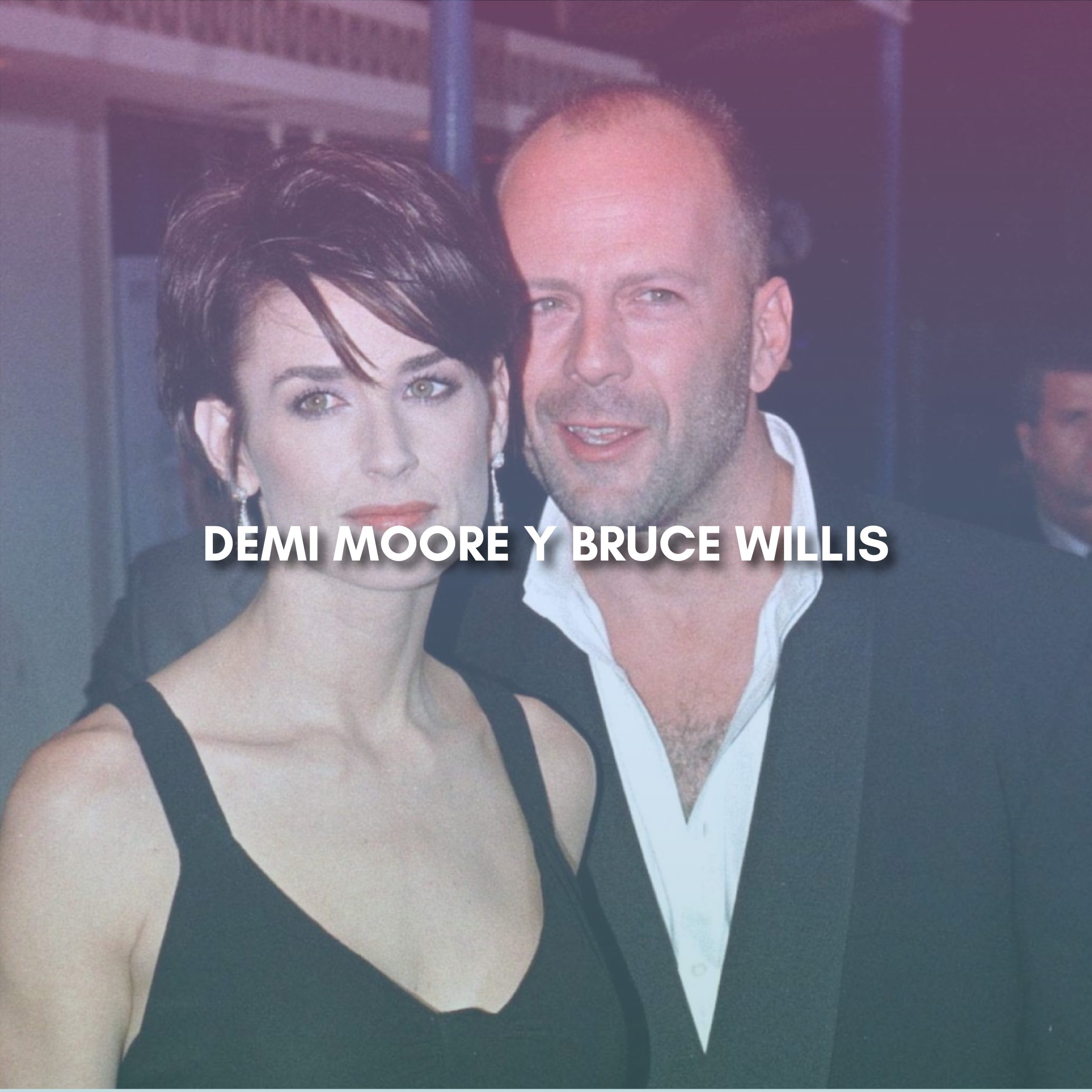 Lee más sobre el artículo DEMI MOORE Y BRUCE WILLIS