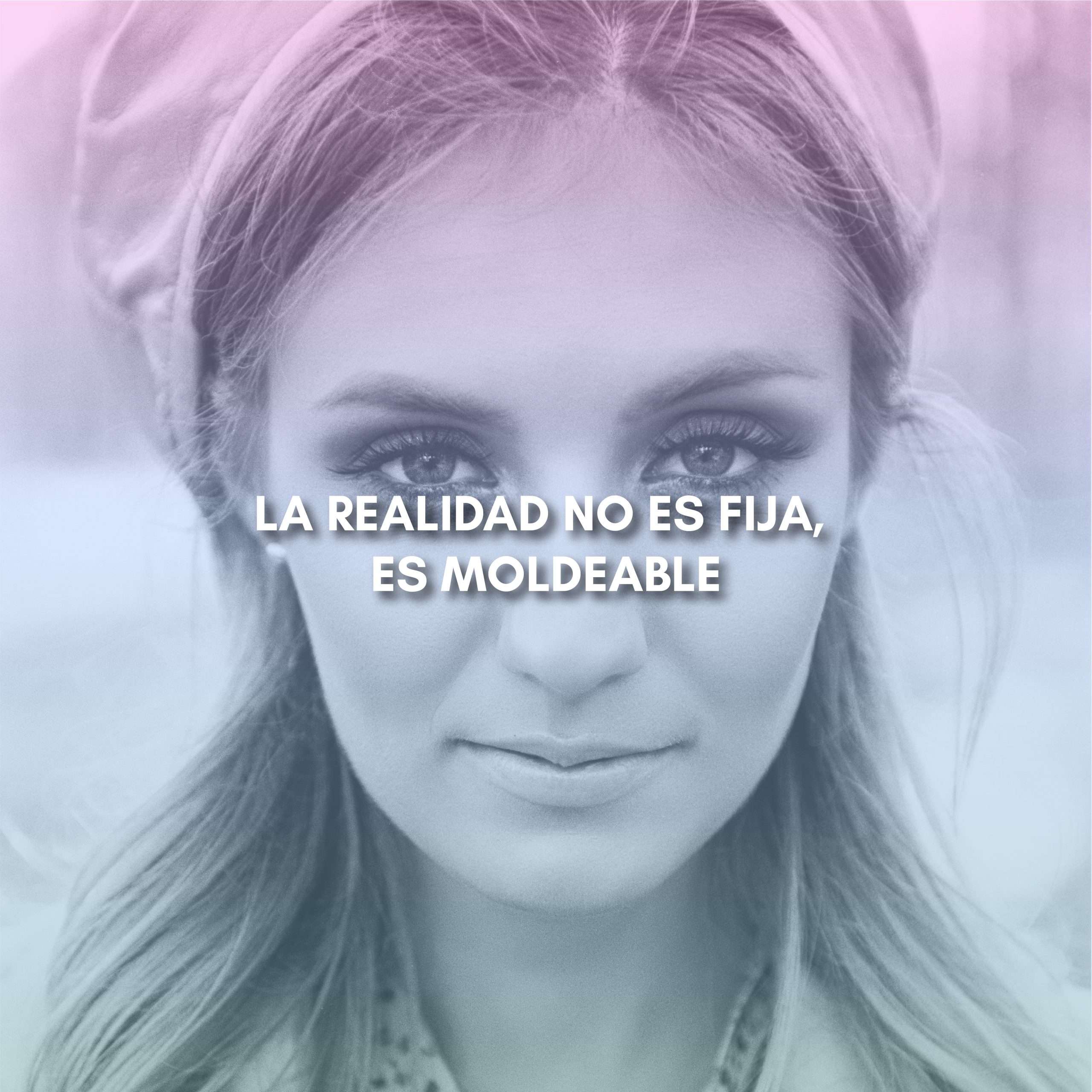 Lee más sobre el artículo LA REALIDAD NO ES FIJA, ES MOLDEABLE