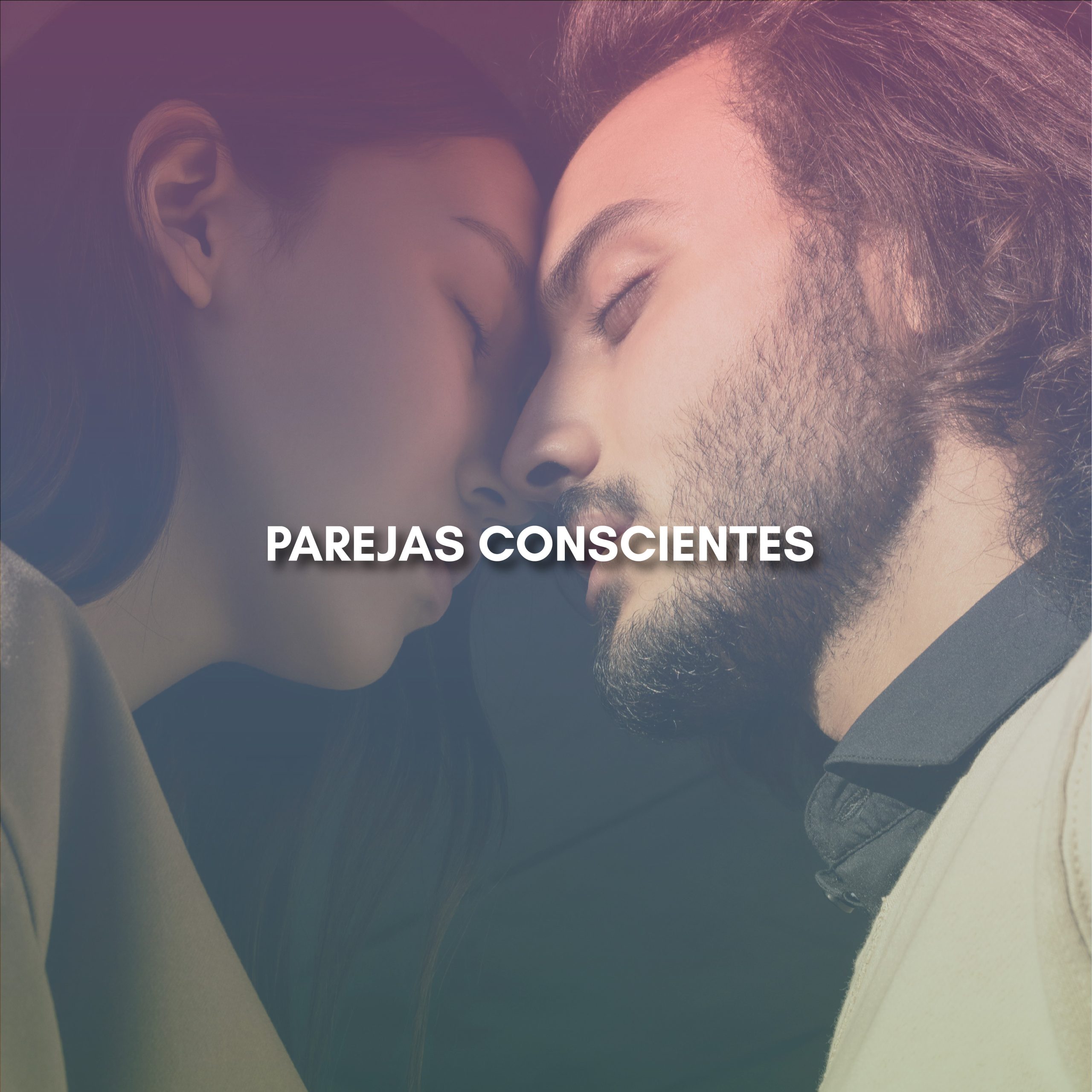 Lee más sobre el artículo PAREJAS CONSCIENTES