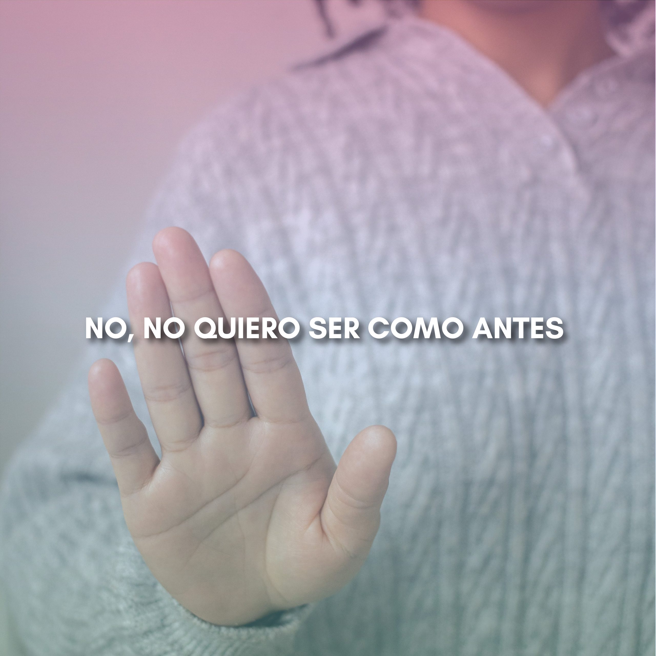 Lee más sobre el artículo NO, NO QUIERO SER COMO ANTES