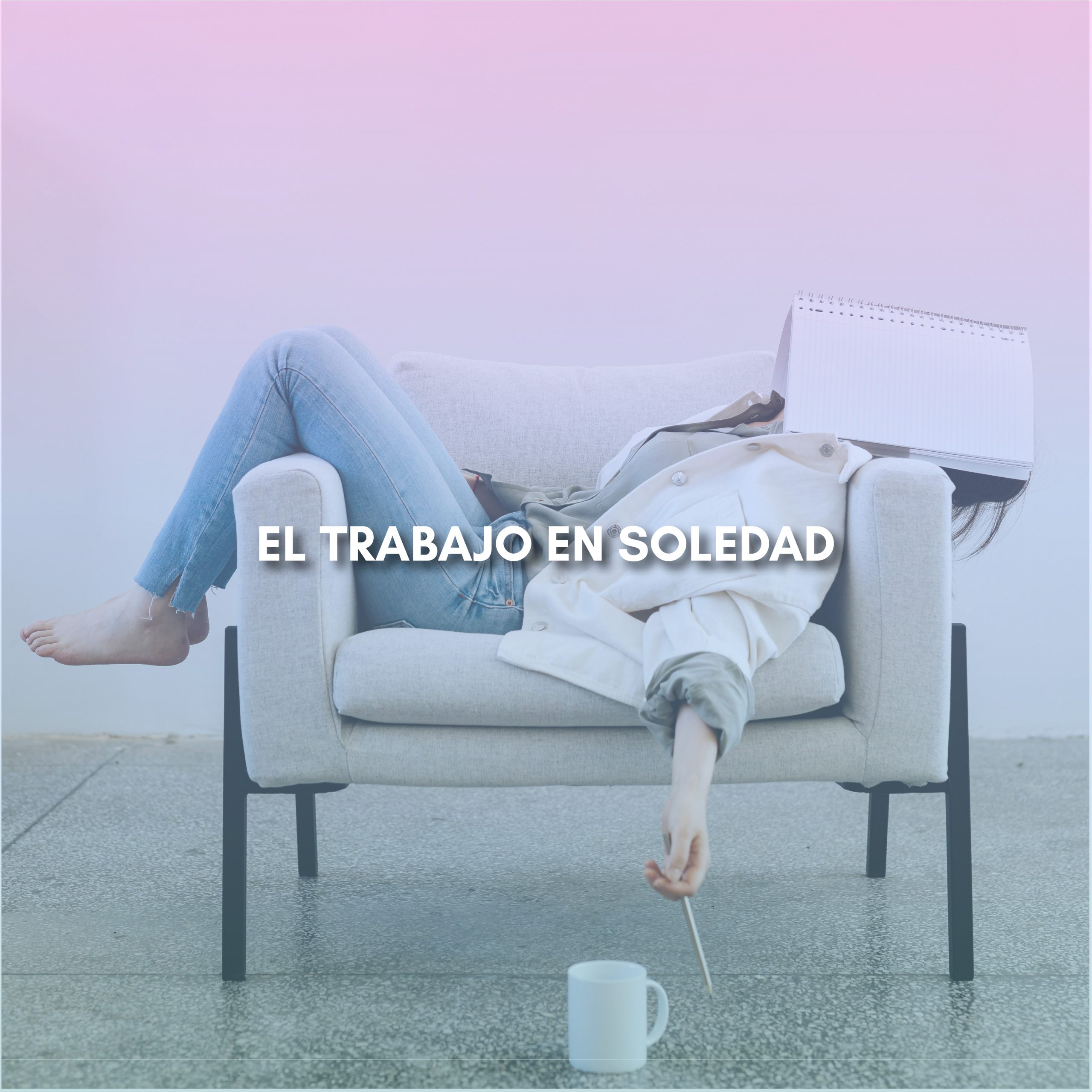 Lee más sobre el artículo EL TRABAJO EN SOLEDAD