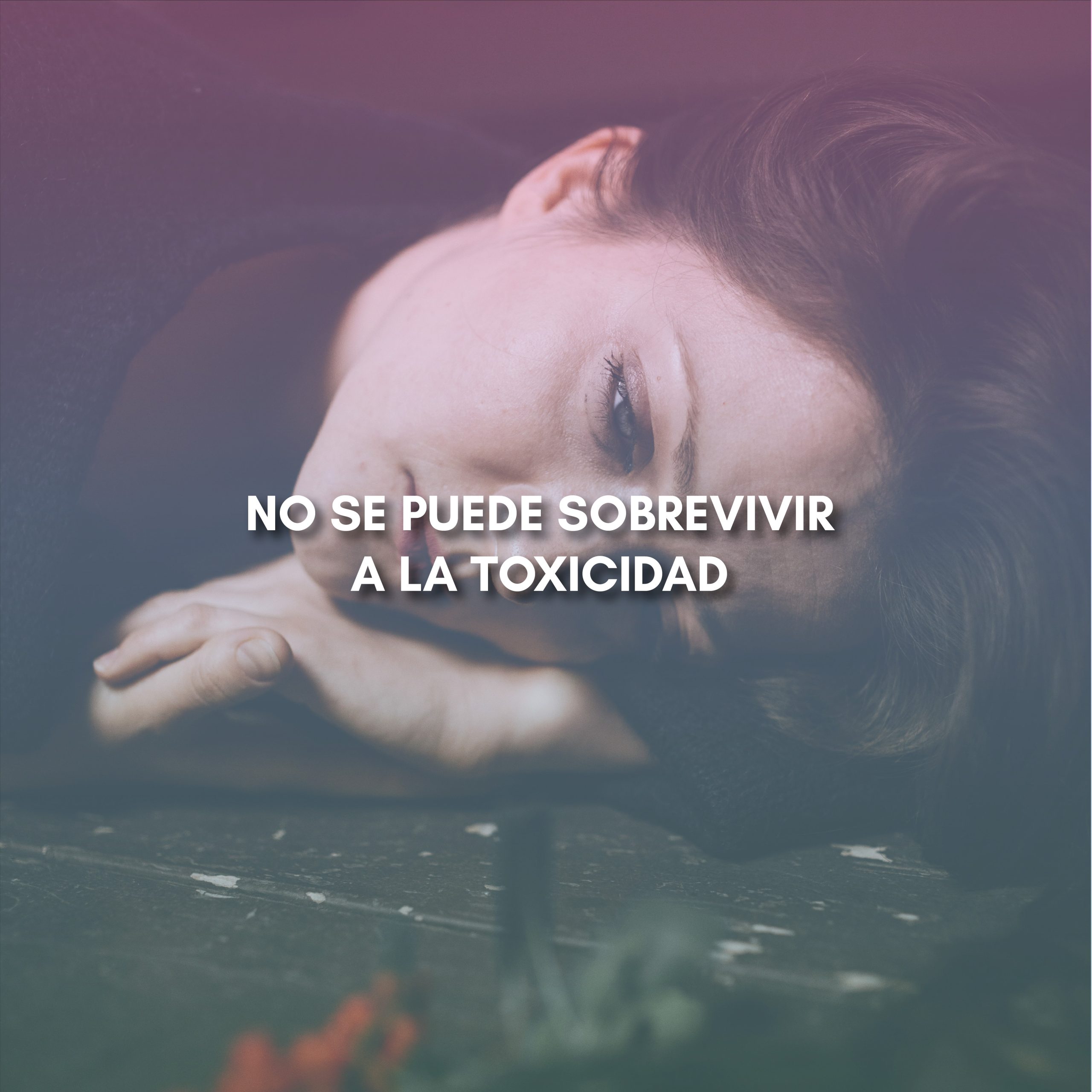 Lee más sobre el artículo NO SE PUEDE SOBREVIVIR A LA TOXICIDAD