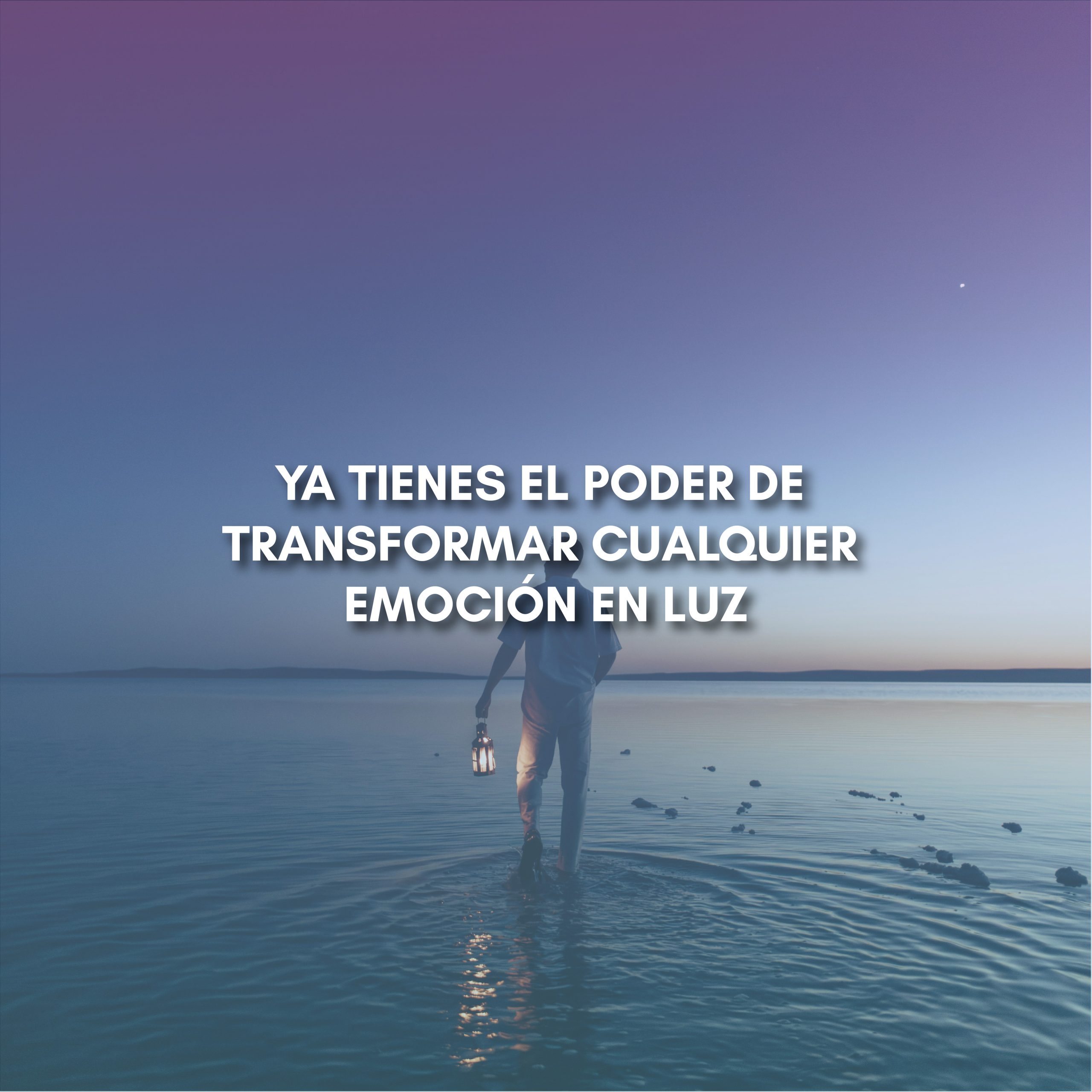 Lee más sobre el artículo YA TIENES EL PODER DE TRANSFORMAR CUALQUIER EMOCIÓN EN LUZ