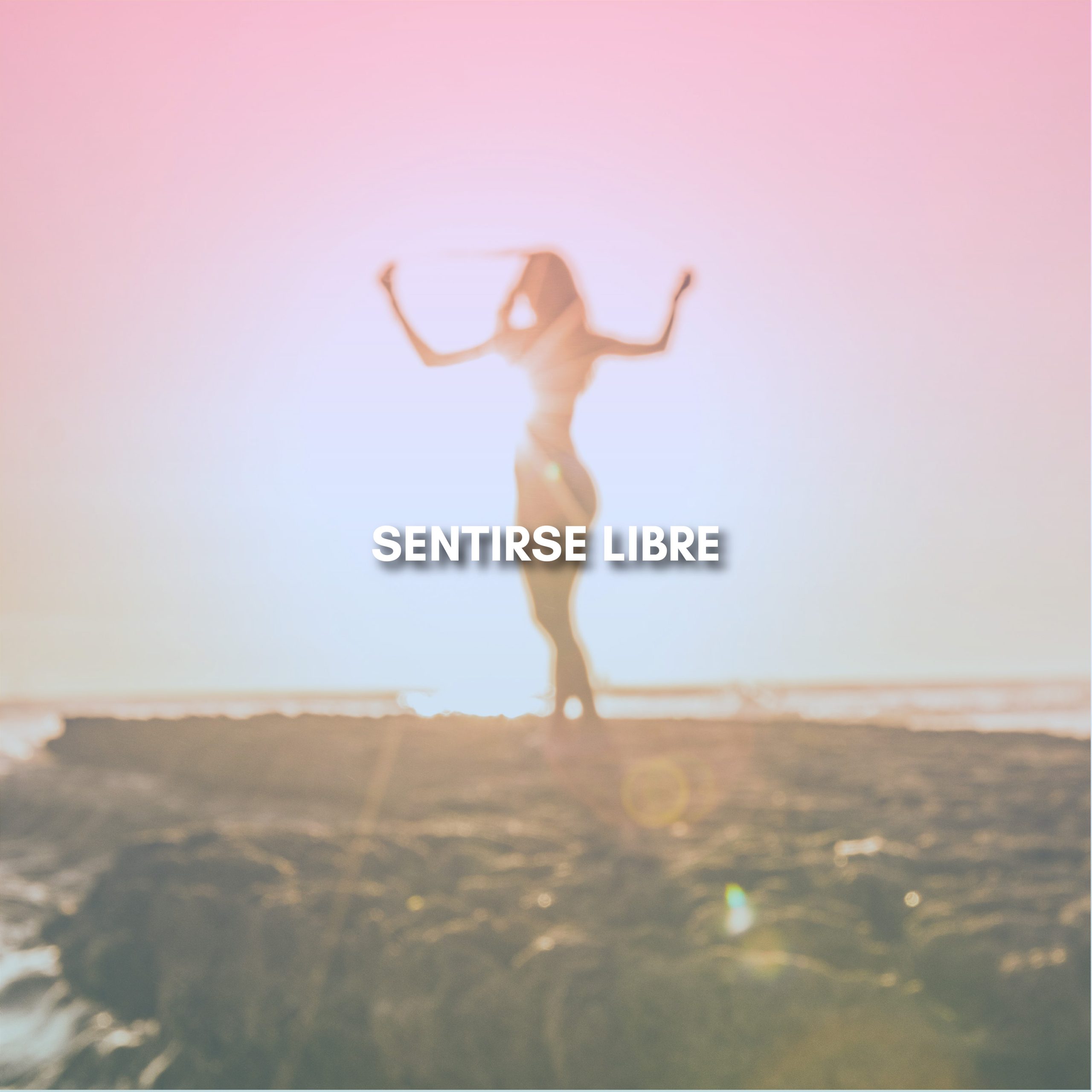 Lee más sobre el artículo SENTIRSE LIBRE